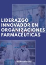 LIDERAZGO INNOVADOR EN ORGANIZACIONES FARMACÉUTICAS