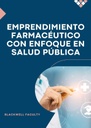 EMPRENDIMIENTO FARMACÉUTICO CON ENFOQUE EN SALUD PÚBLICA