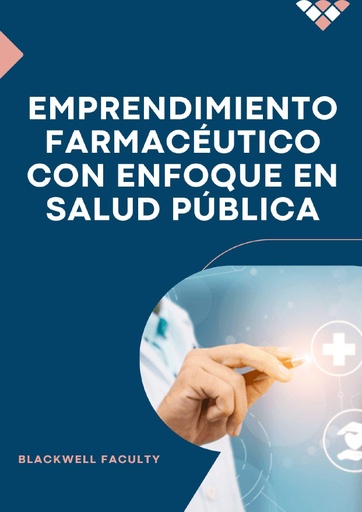 EMPRENDIMIENTO FARMACÉUTICO CON ENFOQUE EN SALUD PÚBLICA