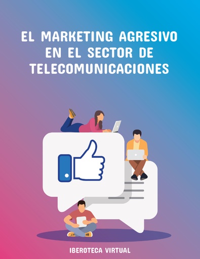 EL MARKETING AGRESIVO EN EL SECTOR DE TELECOMUNICACIONES