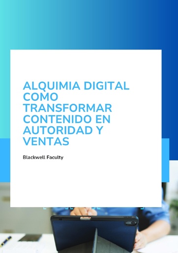 ALQUIMIA DIGITAL COMO TRANSFORMAR CONTENIDO EN AUTORIDAD Y VENTAS