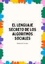 EL LENGUAJE SECRETO DE LOS ALGORITMOS SOCIALES