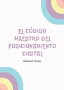 EL CÓDIGO MAESTRO DEL POSICIONAMIENTO DIGITAL