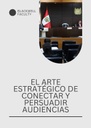 EL ARTE ESTRATÉGICO DE CONECTAR Y PERSUADIR AUDIENCIAS