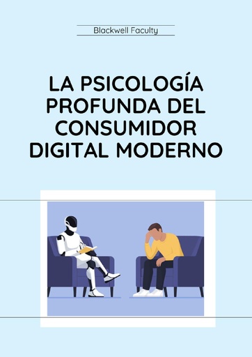 LA PSICOLOGÍA PROFUNDA DEL CONSUMIDOR DIGITAL MODERNO