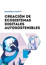 CREACIÓN DE ECOSISTEMAS DIGITALES AUTOSOSTENIBLES