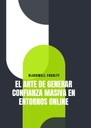EL ARTE DE GENERAR CONFIANZA MASIVA EN ENTORNOS ONLINE