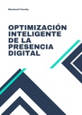 OPTIMIZACIÓN INTELIGENTE DE LA PRESENCIA DIGITAL