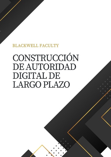 CONSTRUCCIÓN DE AUTORIDAD DIGITAL DE LARGO PLAZO