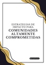 ESTRATEGIAS DE IMPACTO PARA COMUNIDADES ALTAMENTE COMPROMETIDAS