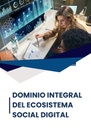 DOMINIO INTEGRAL DEL ECOSISTEMA SOCIAL DIGITAL