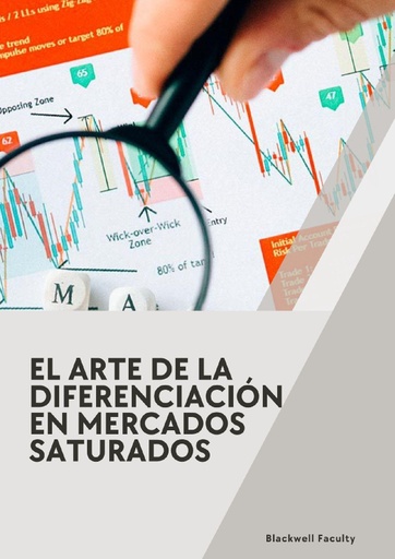 EL ARTE DE LA DIFERENCIACIÓN EN MERCADOS SATURADOS