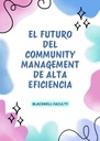 EL FUTURO DEL COMMUNITY MANAGEMENT DE ALTA EFICIENCIA