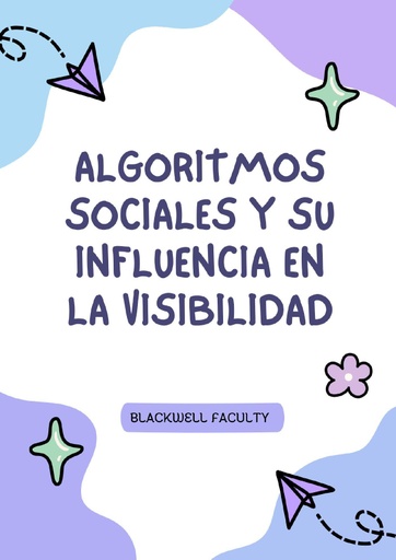 ALGORITMOS SOCIALES Y SU INFLUENCIA EN LA VISIBILIDAD