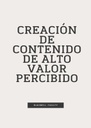 CREACIÓN DE CONTENIDO DE ALTO VALOR PERCIBIDO