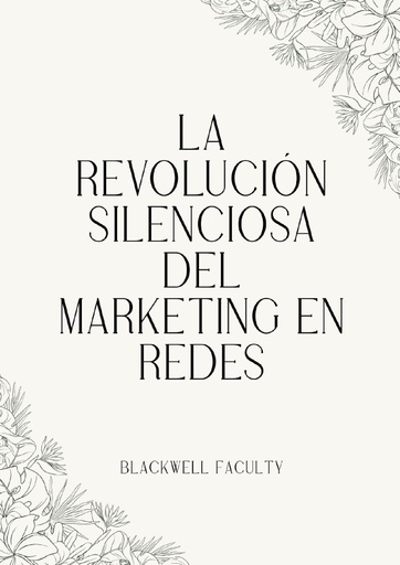 LA REVOLUCIÓN SILENCIOSA DEL MARKETING EN REDES