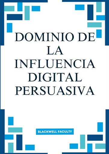 DOMINIO DE LA INFLUENCIA DIGITAL PERSUASIVA