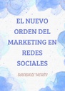 EL NUEVO ORDEN DEL MARKETING EN REDES SOCIALES