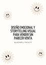 DISEÑO EMOCIONAL Y STORYTELLING VISUAL PARA VENDER SIN PARECER VENTA