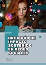 CREACIÓN DE IMPACTO SOSTENIDO EN REDES SOCIALES