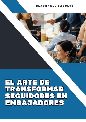 EL ARTE DE TRANSFORMAR SEGUIDORES EN EMBAJADORES