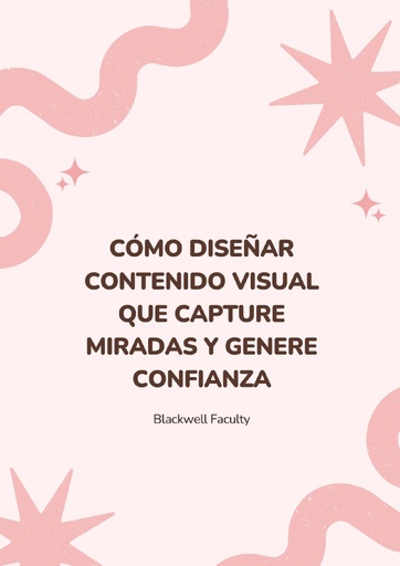CÓMO DISEÑAR CONTENIDO VISUAL QUE CAPTURE MIRADAS Y GENERE CONFIANZA