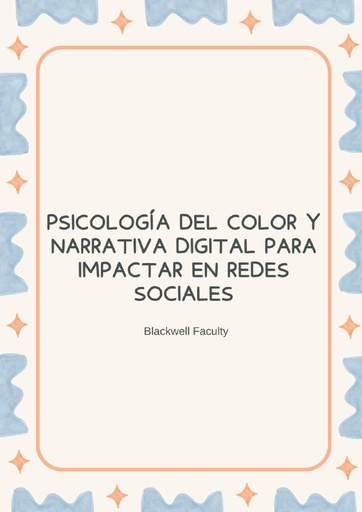PSICOLOGÍA DEL COLOR Y NARRATIVA DIGITAL PARA IMPACTAR EN REDES SOCIALES
