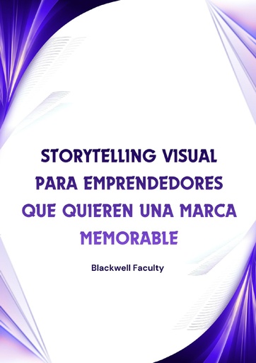 STORYTELLING VISUAL PARA EMPRENDEDORES QUE QUIEREN UNA MARCA MEMORABLE