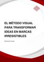 EL MÉTODO VISUAL PARA TRANSFORMAR IDEAS EN MARCAS IRRESISTIBLES