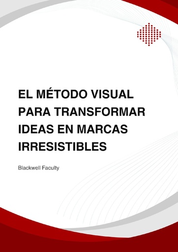 EL MÉTODO VISUAL PARA TRANSFORMAR IDEAS EN MARCAS IRRESISTIBLES