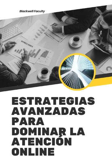 ESTRATEGIAS AVANZADAS PARA DOMINAR LA ATENCIÓN ONLINE