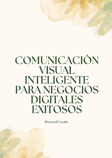 COMUNICACIÓN VISUAL INTELIGENTE PARA NEGOCIOS DIGITALES EXITOSOS