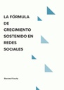 LA FÓRMULA DE CRECIMIENTO SOSTENIDO EN REDES SOCIALES