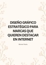 DISEÑO GRÁFICO ESTRATÉGICO PARA MARCAS QUE QUIEREN DESTACAR EN INTERNET