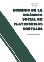 DOMINIO DE LA DINÁMICA SOCIAL EN PLATAFORMAS DIGITALES