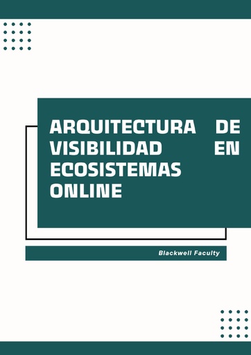 ARQUITECTURA DE VISIBILIDAD EN ECOSISTEMAS ONLINE
