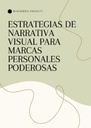ESTRATEGIAS DE NARRATIVA VISUAL PARA MARCAS PERSONALES PODEROSAS