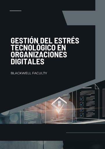 GESTIÓN DEL ESTRÉS TECNOLÓGICO EN ORGANIZACIONES DIGITALES