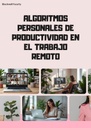 ALGORITMOS PERSONALES DE PRODUCTIVIDAD EN EL TRABAJO REMOTO