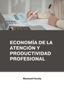 ECONOMÍA DE LA ATENCIÓN Y PRODUCTIVIDAD PROFESIONAL