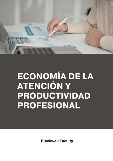 ECONOMÍA DE LA ATENCIÓN Y PRODUCTIVIDAD PROFESIONAL