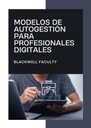 MODELOS DE AUTOGESTIÓN PARA PROFESIONALES DIGITALES