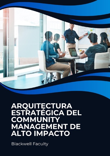 ARQUITECTURA ESTRATÉGICA DEL COMMUNITY MANAGEMENT DE ALTO IMPACTO
