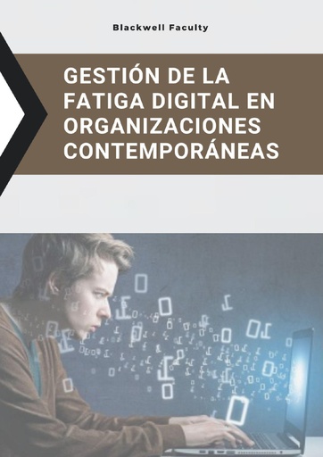 GESTIÓN DE LA FATIGA DIGITAL EN ORGANIZACIONES CONTEMPORÁNEAS