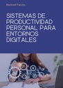 SISTEMAS DE PRODUCTIVIDAD PERSONAL PARA ENTORNOS DIGITALES