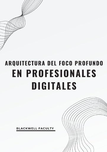 ARQUITECTURA DEL FOCO PROFUNDO EN PROFESIONALES DIGITALES