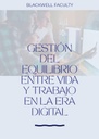 GESTIÓN DEL EQUILIBRIO ENTRE VIDA Y TRABAJO EN LA ERA DIGITAL