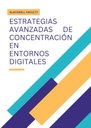 ESTRATEGIAS AVANZADAS DE CONCENTRACIÓN EN ENTORNOS DIGITALES