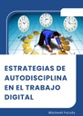 ESTRATEGIAS DE AUTODISCIPLINA EN EL TRABAJO DIGITAL