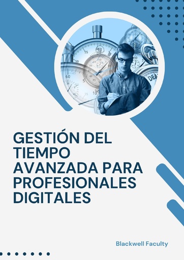 GESTIÓN DEL TIEMPO AVANZADA PARA PROFESIONALES DIGITALES